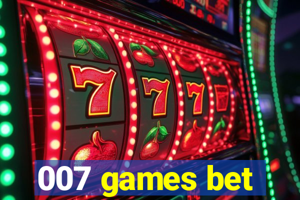 007 games bet